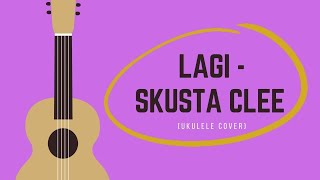 Lagi -  Skusta Clee  (Ukulele Cover)