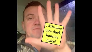 5 Mistakes New Duck Hunters Make!