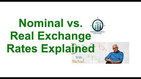 Nominal vs. Real Exchange Rates Explained
