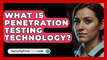 What Is Penetration Testing Technology? - SecurityFirstCorp.com