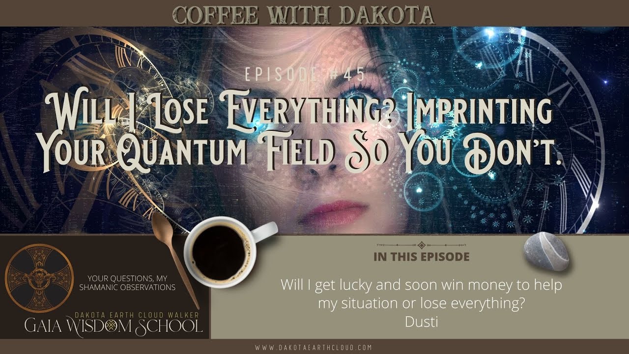 seoul searching movie [045] Coffee with Dakota: Will I Lose Everything? Imprinting Your Quantum Field So You Don't.