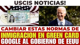 USCIS NOTICIAS! Cambiar Estas Normas De Inmigración en GREEN CARD | Google al GOBIERNO DE EEUU