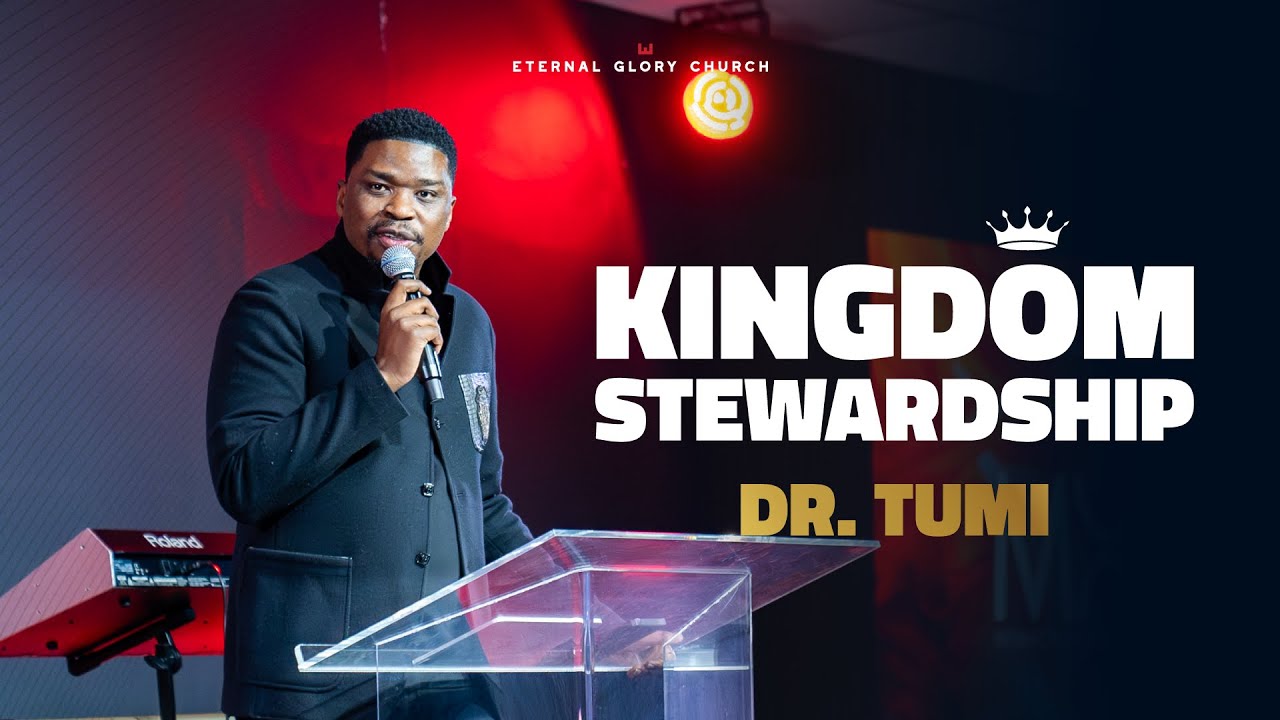 Kingdom Stewardship - Dr Tumi | Sunday Service