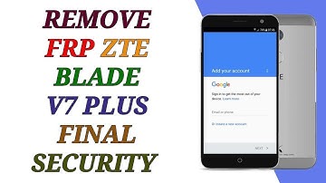 REMOVE FRP ZTE BLADE V7 PLUS / FINAL SECURITY حذف حساب جوجل أكونت من zte