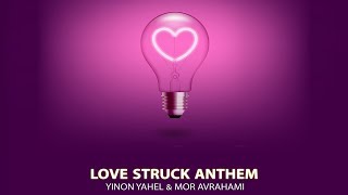 Yinon Yahel & Mor Avrahami - Love Struck Anthem