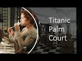 Titanic: Honor and Glory - Verandah and Palm Courts