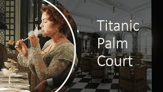 Titanic Verandah and Palm Courts