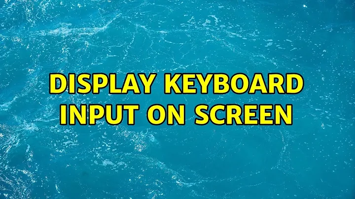 Display keyboard input on screen (2 Solutions!!)