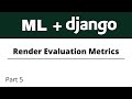 Build ML Web Apps using Django | Render Evaluation Metrics | Part 5