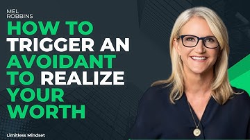 How To Trigger An Avoidant To Realize Your Worth || MEL ROBBINS ||