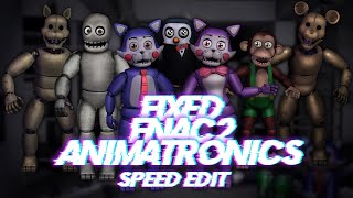 Speed Edit | FNaF | Fixed FNAC2 Animatronics
