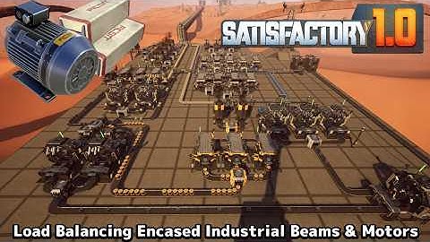 Load Balancing Encased Industrial Beams & Motors - Finishing Phase 2 - Satisfactory 1.0