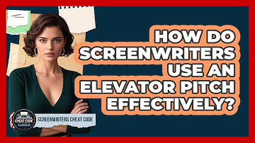 How Do Screenwriters Use An Elevator Pitch Effectively? - Screenwriter