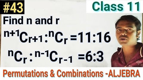 Find n and r, if n+1Cr+1:nCr=11:16 & nCr:n-1Cr-1=6:3 |Permutation & Combination|Aljebra| 11th|Maths