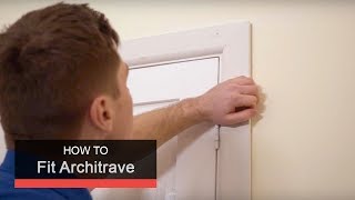 How To Fit Architrave With Wickes