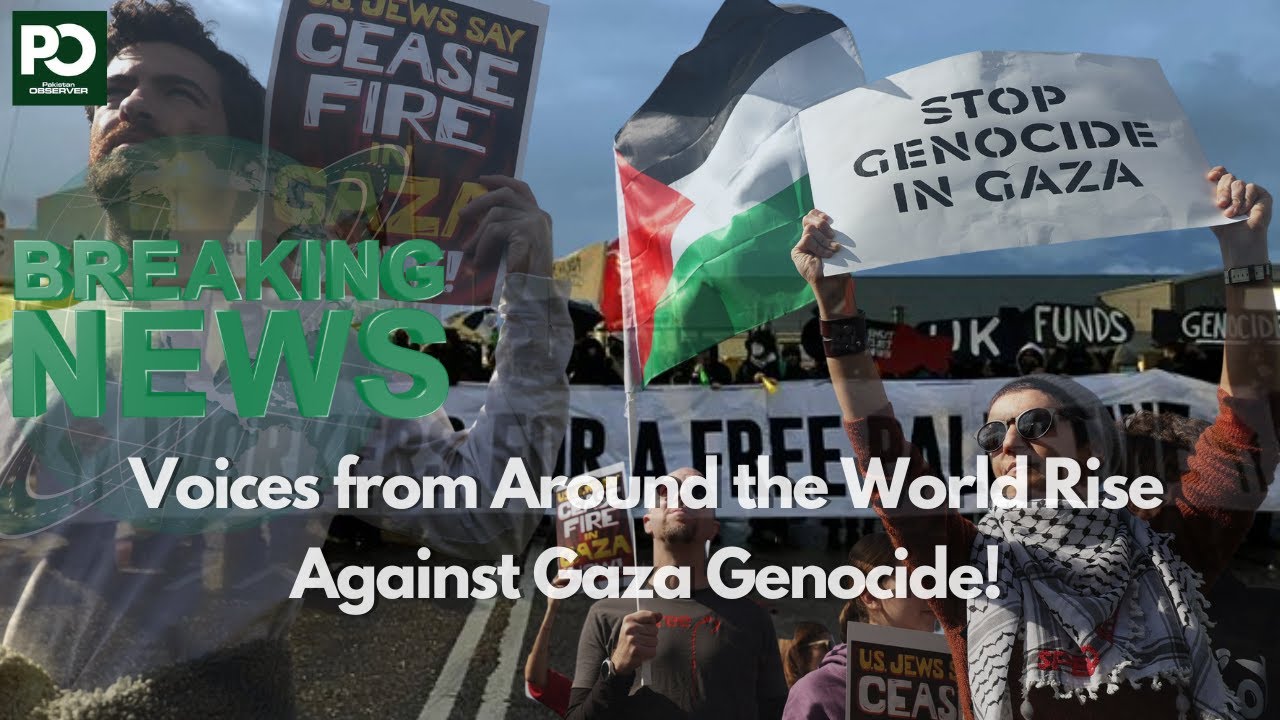 Global Unity: Countries Unite Against Gaza Genocide!| Pakistan Observer 