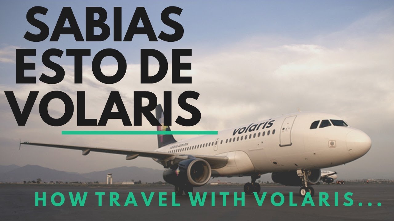 ✓Volando con VOLARIS Nuestra experiencia | Tips y Consejos | How Travel to  Mexico with VOLARIS - YouTube
