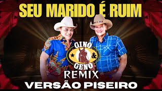 Download Lagu Seu marido é ruim Remix Versão Piseiro Gino e Geno MP3