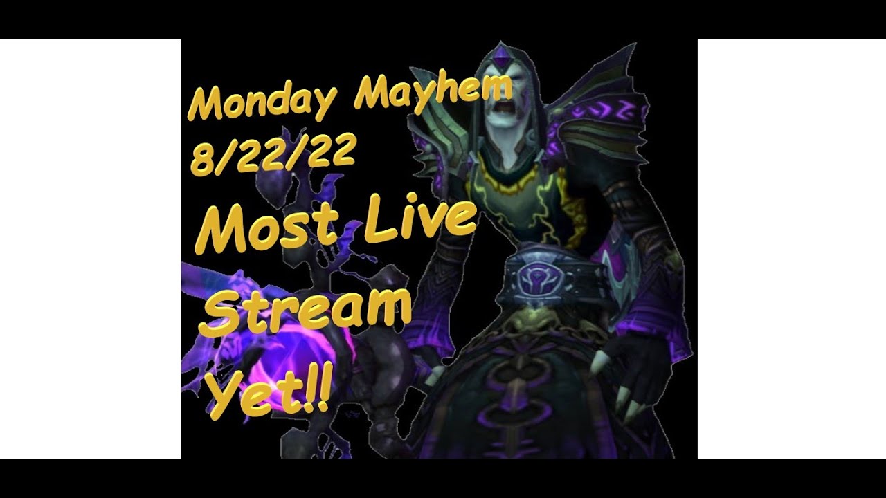 Highlight: Monday Mayhem World of Warcraft Season 4 & Chill 8/22/22