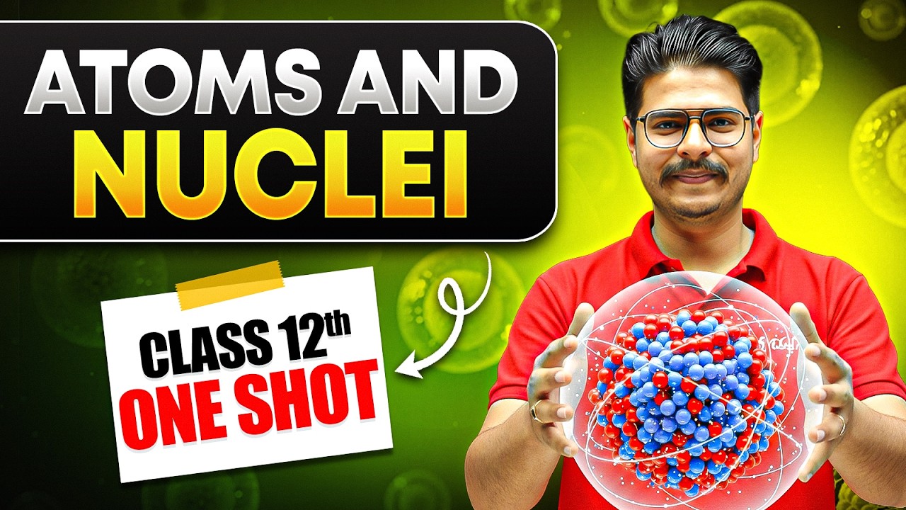 Atoms and Nuclei in ONE SHOT | Class 12 Physics Chapter 12 | NCERT + CUET