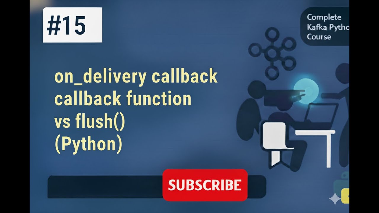 Kafka # 015 # on_delivery callback function vs flush() (Python) - YouTube