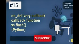 Kafka # 015 # on_delivery callback function vs flush() (Python)