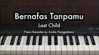 Bernafas Tanpamu - Last Child | Piano Karaoke by Andre Panggabean
