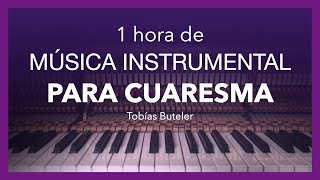 1 hora de PIANO SOLO para CUARESMA  | Música Instrumental para Orar - Tobías Buteler