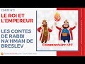 Les contes de rabbi nahman n2  2727  cours breslev  le roi et lempereur