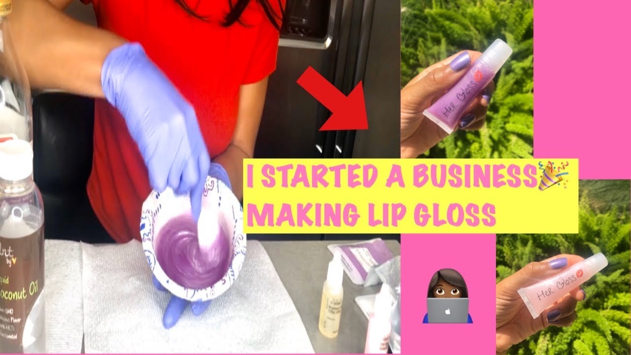 I STARTED A BUSINESS MAKING LIP GLOSS YouTube