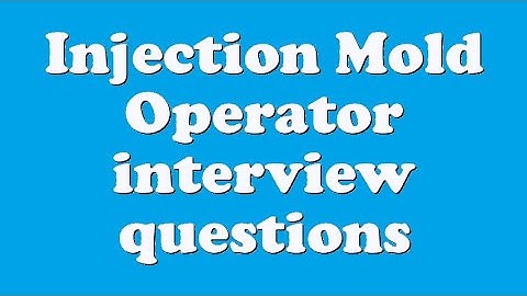 Injection Mold Operator interview questions