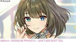 【Nightcore】~EVERGLOW (에버글로우) - DON'T ASK DON'T TELL