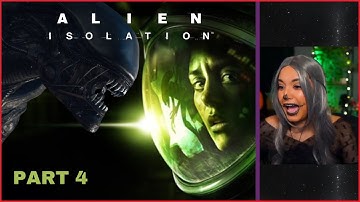 Alien: Isolation | Part 4 | First Playthrough | Let