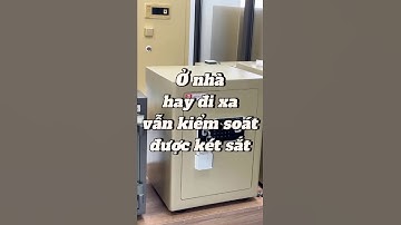 Ở nhà hay đi xa đều biết ai mở két – Giải pháp bảo mật từ két Việt Tiệp SPM65!