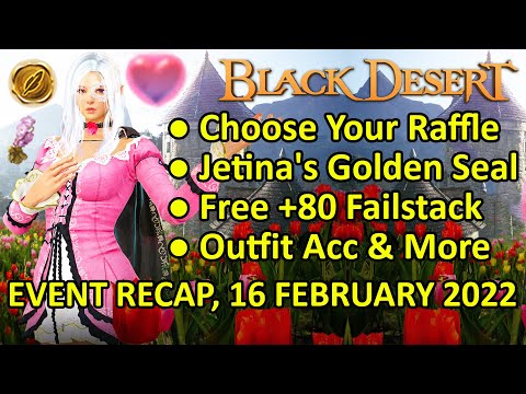 Free +80 FS, Acc. Outfit, Jetina&rsquo;s Golden Seal, Raffle (Black Desert Online Event Recap 16 Feb 2022)