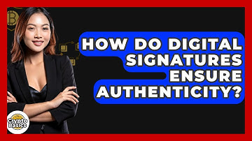 How Do Digital Signatures Ensure Authenticity? - CryptoBasics360.com