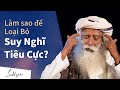 Làm Sao Để Loại Bỏ Suy Nghĩ Tiêu Cực?