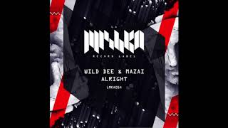 Wild Dee &amp; Mazai - Alright (Original Mix) Out Now!