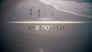 Gerardo Morán - Ese Soy Yo (Videoclip Oficial)