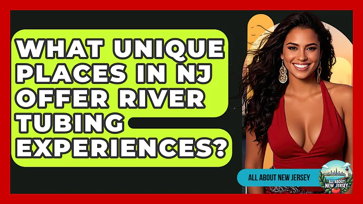 What Unique Places in NJ Offer River Tubing Experiences? - All About New Jersey