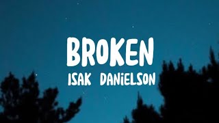 Isak Danielson - Broken (Lyrics)