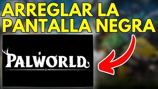 Cómo arreglar la pantalla negra de Palworld