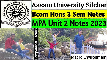 Assam University Silchar | Management principles & Application Unit 2 Factors of Macro Environment