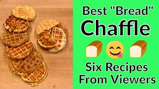 Best Bread Chaffle Recipes Compared - Six Viewer Submissions, including 