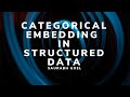 Categorical Embeddings in Structured Data