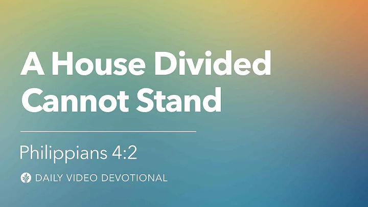A House Divided Cannot Stand | Philippians 4:2 | Our Daily Bread Video Devotional