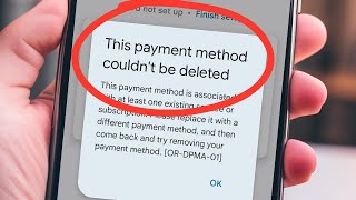 This Payment Method Could Not Be Deleted | Can't Remove Credit/Debit Card Fixed