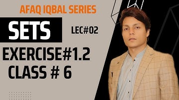 Class 6 - Mathematics - Chapter 1 - Lecture 2 Exercise 1.2 Introduction to sets- AFAQ IQBAL SERIES