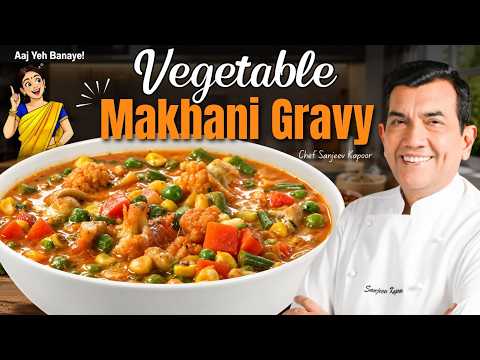 Vegetable Makhani | Creamy, Rich Aur Full Of Flavour Recipe By Chef Sanjeev Kapoor@FoodFood
