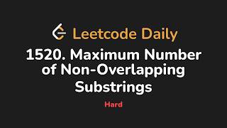 1520. Maximum Number of Non-Overlapping Substrings | Leetcode Daily - Python